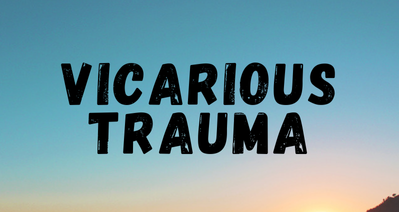 Vicarious Trauma